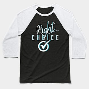 Right choice Baseball T-Shirt